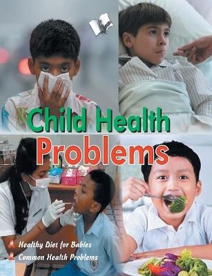 Child Health Problems: A-Z of a Child's Health Care - Vikas Khatri - cover