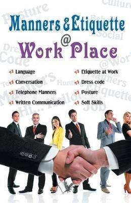 Manners & Etiquette at Work Place: What is Acceptable & What is Not - Seema Gupta - cover