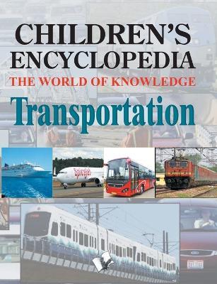 Children's Encyclopedia - Transportation: The World of Knowledge for the Inquisitive Minds - Manasvi Vohra - cover