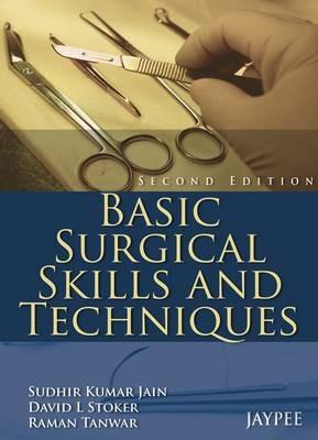Basic Surgical Skills and Techniques - Sudhir Kumar Jain,David L. Stoker,Raman Tanwar - cover