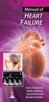 Manual of Heart Failure - Kanu Chatterjee,Mark Anderson,Donald Heistad - cover