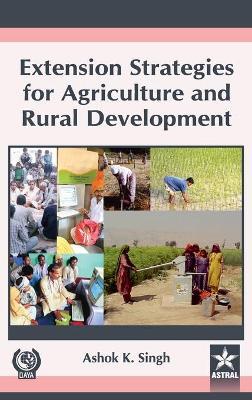 Extension Strategies for Agriculture and Rural Development - Ashok K Singh - cover