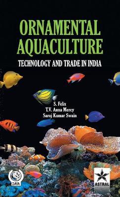 Ornamental Aquaculture: Technology and Trade in India - S & Mercy T V Anna & Swain S Felix - cover
