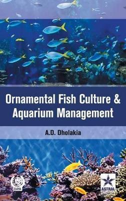 Ornamental Fish Culture and Aquarium Management - Anshuman D Dholakia - cover