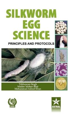 Silkworm Egg Science: Principles and Protocols - T Singh - cover