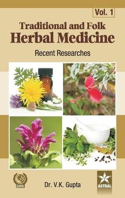 Traditional and Folk Herbal Medicine: Recent Researches Vol. 1 - Vijay Kumar Gupta - cover
