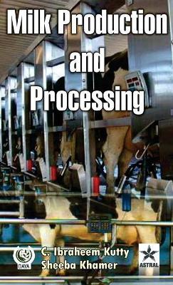 Milk Production and Processing - C Ibraheem Kutty - cover
