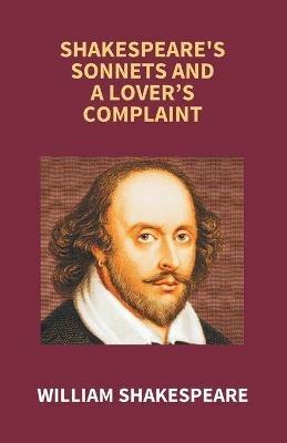 Shakespeare's Sonnets And A Lover's Complaint - William Shakespeare - cover