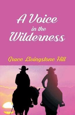 A Voice In The Wilderness - Grace Livingston Hill - cover