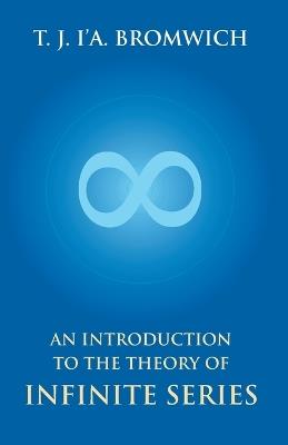 An Introduction To The Theory Of Infinite Series - T J I a Bromwich - cover