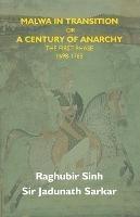 Malwa In Transition Or A Century Of Anarchy: The First Phase 1698-1765