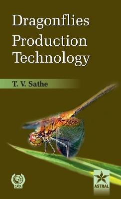 Dragonflies Production Technology - T V Sathe - cover