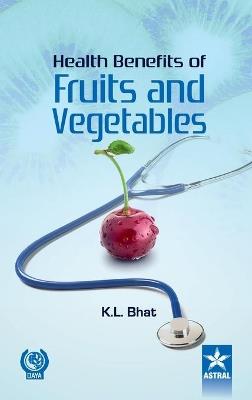 Health Benifits of Fruits and Vegetables - K L Bhat - cover