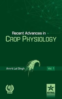 Recent Advances in Crop Physiology Vol. 1 - Amrit Lal Singh - cover