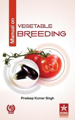 Manual on Vegetable Breeding - Pradeep Kumar Singh - cover