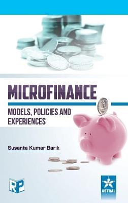 Microfinance: Models, Policies and Experience - Susanta Kumar Barik - cover
