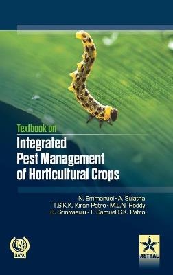 Textbook on Integrated Pest Management of Horticultural Crops - N & Sujatha a & Pratro Tsk Emmanuel - cover