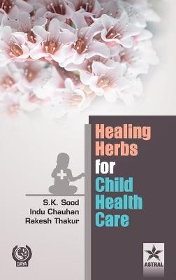 Healing Herbs for Child Health Care - S K Sood - cover