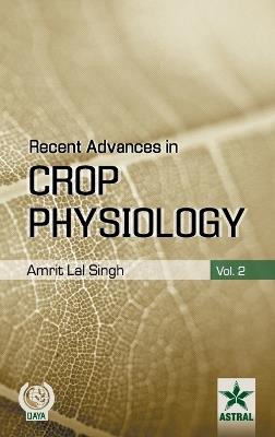 Recent Advances in Crop Physiology Vol. 2 - Amrit Lal Singh - cover