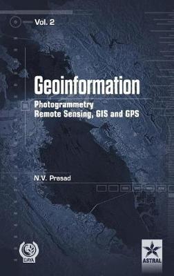 Geoinformation Photogrammetry Remote Sensing, GIS and SPS Vol. 2 - N V Prasad - cover