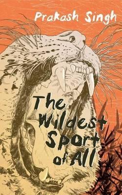 The Wildest Sport of All - Prakash Singh - cover