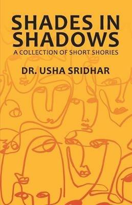 Shades in Shadows - A Collection of Short Stories - Usha Dr Sridhar - cover