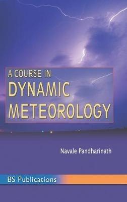 A Course in Dynamic Meteorology - Navale Pandharinath - cover