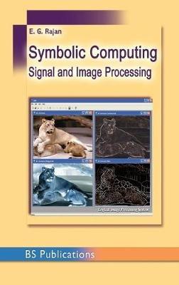 Symbolic Computing and Signal and Image Procesing - E G Rajan - cover