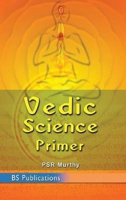Vedic Science Primer - P S R Murthy - cover