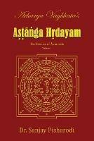 Acharya Vagbhata's Astanga Hridayam Vol 1: The Essence of Ayurveda - Dr Sanjay Pisharodi - cover