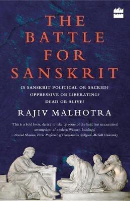Battle for Sanskrit: Is Sanskrit Political or Sacred? Oppressive or Liberating? Dead or Alive? - Rajiv Malhotra - cover
