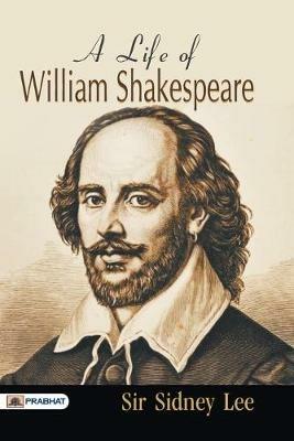 A Life of William Shakespeare - Sidney Lee - cover