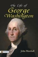 The Life of George Washington - Marshall John - cover