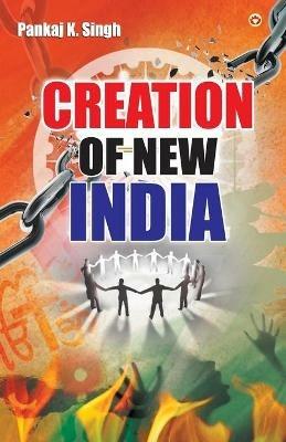 Creation Of New India - Pankaj K Singh - cover