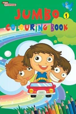 Jumbo Colouring Book 1 for 4 to 8 years old Kids Best Gift to Children for Drawing, Coloring and Painting - Priyanka Verma - cover