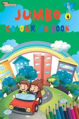 Jumbo Colouring Book 4 for 4 to 8 years old Kids Best Gift to Children for Drawing, Coloring and Painting - Priyanka Verma - cover