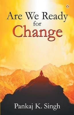 Are We Ready for Change - Pankaj K. Singh - cover