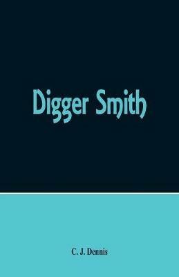 Digger Smith - C J Dennis - cover