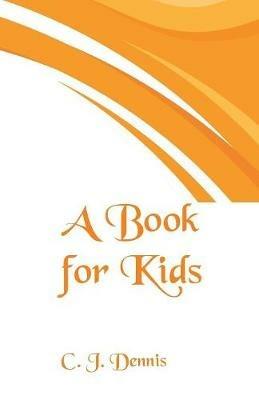 A Book for Kids - C J Dennis - cover