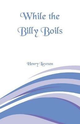 While the Billy Boils - Henry Lawson - cover
