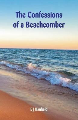 The Confessions of a Beachcomber - E J Banfield - cover