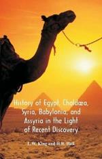 History Of Egypt, Chaldaea, Syria, Babylonia, And Assyria In The Light Of Recent Discovery
