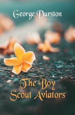 The Boy Scout Aviators - George Durston - cover