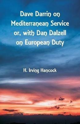 Dave Darrin on Mediterranean Service: With Dan Dalzell on European Duty - H Irving Hancock - cover