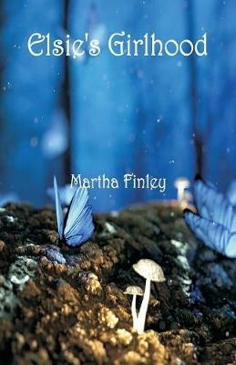 Elsie's Girlhood - Martha Finley - cover