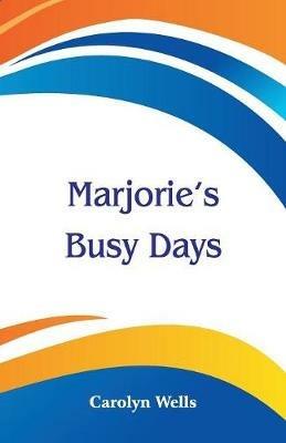 Marjorie's Busy Days - Carolyn Wells - cover