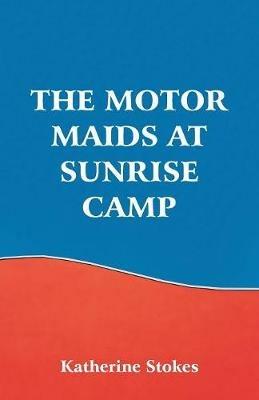 The Motor Maids at Sunrise Camp - Katherine Stokes - cover