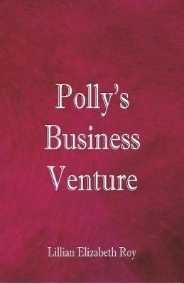 Polly's Business Venture - Lillian Elizabeth Roy - cover