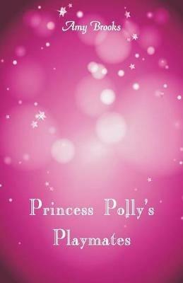 Princess Polly's Playmates - Amy Brooks - cover