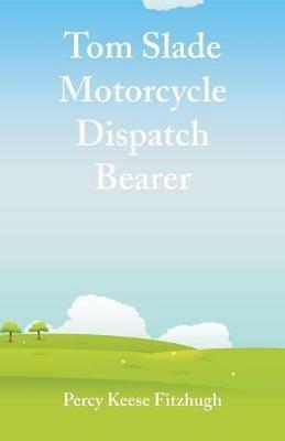 Tom Slade Motorcycle Dispatch Bearer - Percy Keese Fitzhugh - cover